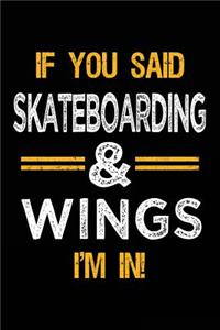 If You Said Skateboarding & Wings I'm In