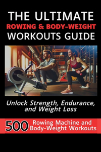 Ultimate Rowing & Body-Weight Workouts Guide