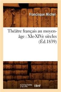 Théâtre Français Au Moyen-Âge: Xie-Xive Siècles (Éd.1839)