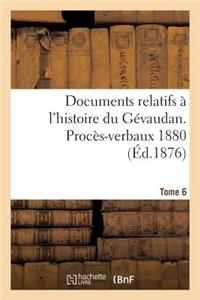 Documents Relatifs À l'Histoire Du Gévaudan. Procès-Verbaux 1880 T6