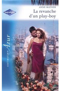 La Revanche D'Un Play-Boy (Harlequin Azur)
