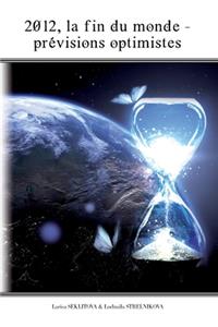 2012, la fin du monde - les prévisions optimistes