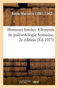 Hommes Fossiles. Eléments de Paléontologie Humaine. 2e Édition