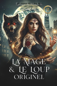 La Mage & Le Loup Originel (Le Monde de Draven Vixen)