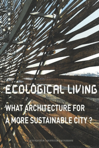 Ecological Living: What Architecture for a More Sustainable City?