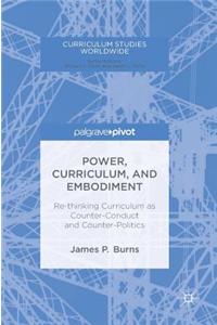Power, Curriculum, and Embodiment: Re-Thinking Curriculum as Counter-Conduct and Counter-Politics