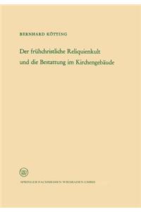 Frühchristliche Reliquienkult Und Die Bestattung Im Kirchengebäude