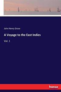Voyage to the East Indies: Vol. 1