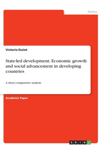 State-led development. Economic growth and social advancement in developing countries