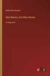 Maid Marian; And Other Stories