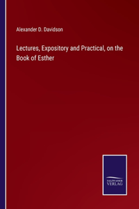 Lectures, Expository and Practical, on the Book of Esther