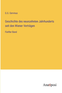 Geschichte des neunzehnten Jahrhunderts seit den Wiener Verträgen