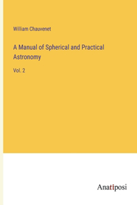 Manual of Spherical and Practical Astronomy