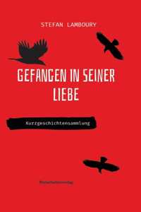 Gefangen in seiner Liebe