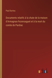 Documents relatifs à la chute de la maison d'Armagnas-Fezensaguet et à la mort du comte de Pardiac