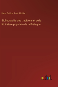 Bibliographie des traditions et de la littérature populaire de la Bretagne