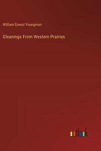 Gleanings From Western Prairies