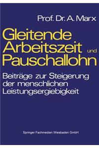 Gleitende Arbeitszeit Und Pauschallohn: Beiträge Zur Steigerung Der Menschlichen Leistungsergiebigkeit