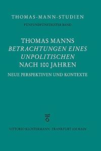 Thomas Manns 'Betrachtungen Eines Unpolitischen' Nach 100 Jahren