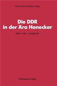 Die DDR in Der Ära Honecker: Politik -- Kultur -- Gesellschaft