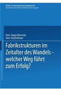 Fabrikstrukturen Im Zeitalter Des Wandels -- Welcher Weg Führt Zum Erfolg?