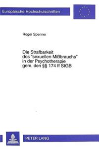 Die Strafbarkeit Des «Sexuellen Mißbrauchs» in Der Psychotherapie Gem. Den §§ 174 Ff Stgb