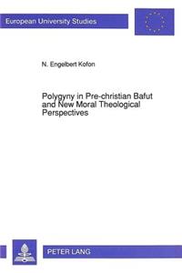 Polygyny in Pre-Christian Bafut and New Moral Theological Perspectives