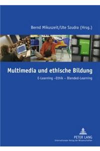 Multimedia Und Ethische Bildung: E-Learning - Ethik - Blended-Learning