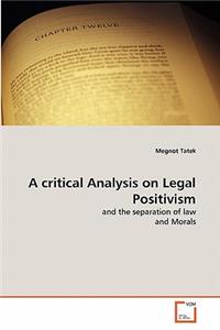 critical Analysis on Legal Positivism