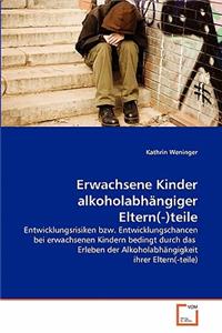 Erwachsene Kinder alkoholabhängiger Eltern(-)teile