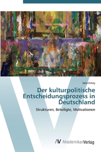 kulturpolitische Entscheidungsprozess in Deutschland