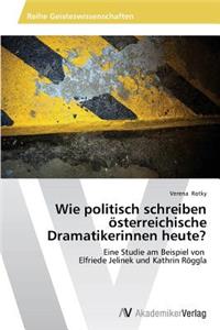 Wie politisch schreiben österreichische Dramatikerinnen heute?