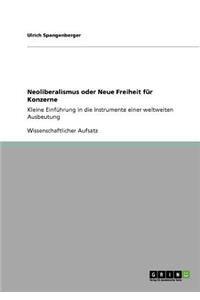 Neoliberalismus oder Neue Freiheit für Konzerne