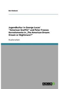 Jugendkultur in George Lucas' American Graffiti und Peter Freeses Kernelemente in 