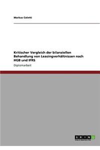 Kritischer Vergleich der bilanziellen Behandlung von Leasingverhältnissen nach HGB und IFRS