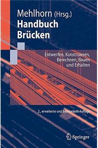 Handbuch Brucken: Entwerfen, Konstruieren, Berechnen, Bauen Und Erhalten