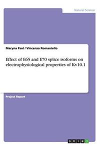 Effect of E65 and E70 splice isoforms on electrophysiological properties of Kv10.1