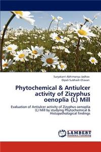 Phytochemical & Antiulcer activity of Zizyphus oenoplia (L) Mill