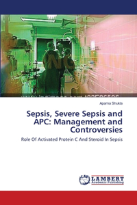 Sepsis, Severe Sepsis and APC