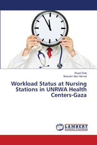 Workload Status at Nursing Stations in UNRWA Health Centers-Gaza
