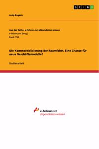 Die Kommerzialisierung der Raumfahrt. Eine Chance für neue Geschäftsmodelle?