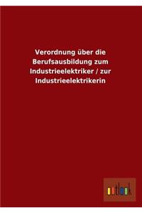 Verordnung Uber Die Berufsausbildung Zum Industrieelektriker / Zur Industrieelektrikerin