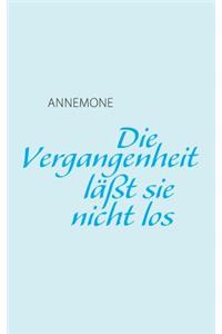 Die Vergangenheit läßt sie nicht los
