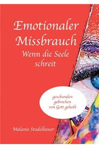 Emotionaler Missbrauch - Wenn die Seele schreit
