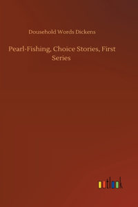 Pearl-Fishing, Choice Stories, First Series