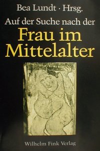 Auf Der Suche Nach Der Frau Im Mittelalter
