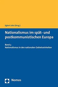 Nationalismus Im Spat- Und Postkommunistischen Europa