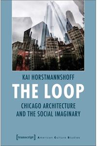 The Loop – Chicago Architecture and the Social Imaginary