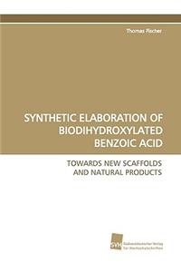Synthetic Elaboration of Biodihydroxylated Benzoic Acid