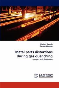 Metal Parts Distortions During Gas Quenching